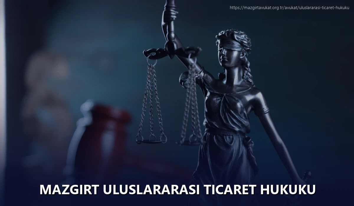 Mazgirt Uluslararası Ticaret Hukuku