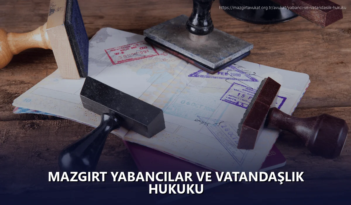 Mazgirt Yabancılar ve Vatandaşlık Hukuku